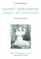 Couverture du livre « Saint Séraphim ; Sarov et Divéyevo » de Vsevolod Rochcau aux éditions Bellefontaine