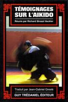 Couverture du livre « Temoignages sur l'aikido » de Strozzi Heckler aux éditions Guy Trédaniel