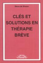 Couverture du livre « Clés et solutions en thérapie brève » de De Shazer aux éditions Satas