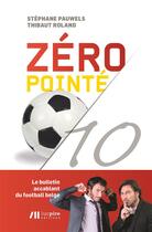 Couverture du livre « Zéro pointé » de Stephane Pauwels et Thibaut Roland aux éditions Luc Pire