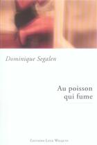 Couverture du livre « Au poisson qui fume » de Dominique Segalen aux éditions Luce Wilquin