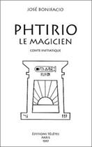 Couverture du livre « Phtirio le magicien - conte initiatique » de Bonifacio Jose aux éditions Teletes