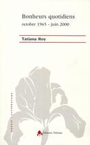 Couverture du livre « Bonheurs quotidiens - octobre 1965-juin 2000 » de Tatiana Roy aux éditions Tiresias