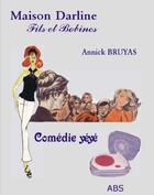 Couverture du livre « Maison Darline ; fils et bobines » de Annick Bruyas aux éditions Abs