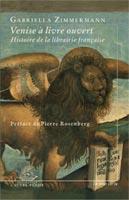 Couverture du livre « Venise à livre ouvert ; histoire de la librairie française » de Gabriella Zimmermann aux éditions La Tour Verte
