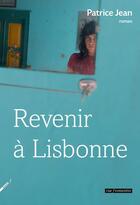 Couverture du livre « Revenir à Lisbonne » de Patrice Jean aux éditions Rue Fromentin