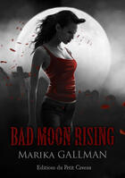 Couverture du livre « Bad Moon Rising t.3 » de Marika Gallman aux éditions Petit Caveau