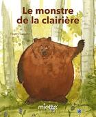 Couverture du livre « Le monstre de la clairière » de Thierry Lamotte aux éditions Miette Editions