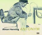 Couverture du livre « Anton Henning ; antonym » de Spieler et Lorenz aux éditions Hatje Cantz