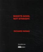 Couverture du livre « Shoots good, nor straight ; Richard Nonas » de Lorand Hegyi aux éditions Silvana