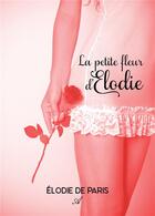 Couverture du livre « La petite fleur d'elodie » de De Paris Elodie aux éditions Atramenta