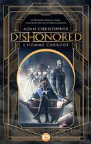 Couverture du livre « Dishonored : l'homme corrode » de Adam Christopher aux éditions Bragelonne
