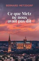 Couverture du livre « Ce que metz ne nous avait pas dit (geste) - rendez-vous place saint-jacques » de Bernard Metzdorf aux éditions Geste