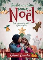 Couverture du livre « Juste un câlin pour Noël : une romance de Noël à Chante-Neige » de Chani Brooks aux éditions Bookelis