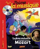 Couverture du livre « La plume enchantée de Wolfgang Amadeus Mozart ; comment faire découvrir la musique classique aux enfants » de Marianne Vourch aux éditions Bayard Jeunesse