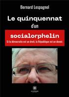 Couverture du livre « Le quinquennat d'un socialorphelin » de Bernard Lespagnol aux éditions Le Lys Bleu