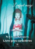 Couverture du livre « L'enfant mage » de Nicolas Keisser aux éditions Le Lys Bleu