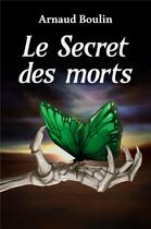 Couverture du livre « Le Secret des morts » de Arnaud Boulin aux éditions Librinova