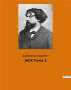 Couverture du livre « JACK Tome 1 » de Alphonse Daudet aux éditions Culturea