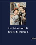 Couverture du livre « Istorie Fiorentine » de Macchiavelli Nicolò aux éditions Culturea