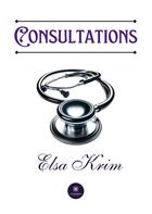 Couverture du livre « Consultations » de Elsa Krim aux éditions Le Lys Bleu