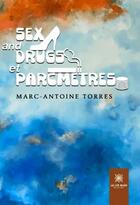 Couverture du livre « Sex and Drugs et Parcmètres » de Marc-Antoine Torres aux éditions Le Lys Bleu