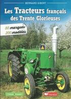 Couverture du livre « Les tracteurs des 30 Glorieuses » de Bernard Gibert aux éditions France Agricole