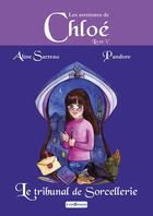 Couverture du livre « Les aventures de Chloé Tome 5 : le tribunal de sorcellerie » de Aline Sarreau et Pandore aux éditions A Contresens