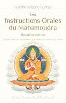 Couverture du livre « Les instructions orales du mahamoudra (2e édition) » de Guéshé Kelsang Gyatso aux éditions Editions Tharpa