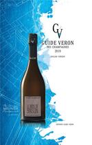 Couverture du livre « Guide Véron des champagnes (édition 2019) » de Michel Veron aux éditions Photo Reims