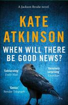 Couverture du livre « WHEN WILL THERE BE GOOD NEWS » de Kate Atkinson aux éditions Black Swan