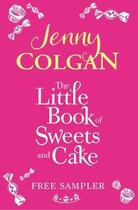 Couverture du livre « The Little Book of Sweets and Cake: A Jenny Colgan sampler » de Jenny Colgan aux éditions Little Brown Book Group Digital