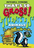 Couverture du livre « That's So Gross : Animals » de Mitchell Symons aux éditions Rhcb Digital