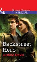 Couverture du livre « Backstreet Hero (Mills & Boon Intrigue) » de Justine Davis aux éditions Mills & Boon Series