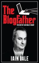 Couverture du livre « The Blogfather » de Dale Iain aux éditions Biteback Publishing Digital