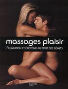 Couverture du livre « Massages plaisir ; relaxation et érotisme au bout des doigts » de Andrew Yorke aux éditions Hachette Pratique