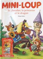 Couverture du livre « Mini-Loup, le chevalier, la princesse et le dragon + 1 figurine » de Philippe Matter aux éditions Hachette Enfants