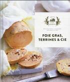 Couverture du livre « Foie gras, terrines et cie : 60 recettes faciles et gourmandes pour épater vos amis et élaborées avec amour » de Thomas Feller aux éditions Hachette Pratique