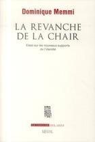 Couverture du livre « La revanche de la chair ; essai sur les nouveaux supports de l'identité » de Dominique Memmi aux éditions Seuil