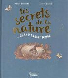 Couverture du livre « Les secrets de la nature : quand la nuit tombe » de Rachel Williams et Freya Hartas aux éditions Larousse