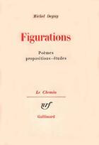 Couverture du livre « Figurations - poemes - propositions - etudes » de Michel Deguy aux éditions Gallimard