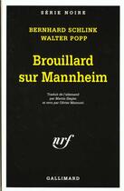 Couverture du livre « Brouillard sur mannheim - une enquete du prive gerhard selb » de Bernhard Schlink aux éditions Gallimard