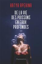 Couverture du livre « De la vie des poissons en eaux profondes » de Katya Apekina aux éditions Flammarion