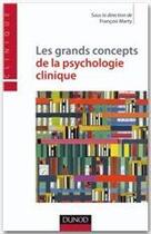 Couverture du livre « Les grands concepts de la psychologie clinique » de Francois Marty aux éditions Dunod