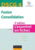 Couverture du livre « Dscg 4 ; fusion consolidation ; l'essentiel en fiches ; 4e édition » de Robert Obert aux éditions Dunod