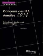 Couverture du livre « Concours des IRA ; annales 2014 » de La Documentation Fra aux éditions La Documentation Française