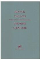 Couverture du livre « L'homme aléatoire » de Franck Tinland aux éditions Puf
