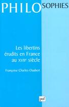 Couverture du livre « Les libertins erudits en france au xviie siecle » de Charles-Daubert F. aux éditions Puf