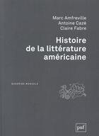 Couverture du livre « Histoire de la littérature américaine » de Claire Fabre et Marc Amfreville et Antoine Caze aux éditions Puf