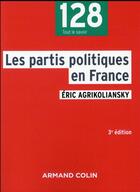 Couverture du livre « Les partis politiques en France (3e édition) » de Eric Agrikoliansky aux éditions Armand Colin